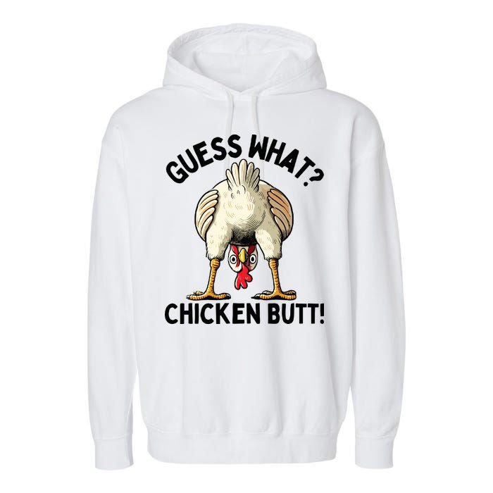 Guess What Chicken Butt! Garment-Dyed Fleece Hoodie