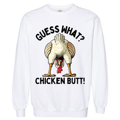 Guess What Chicken Butt! Garment-Dyed Sweatshirt