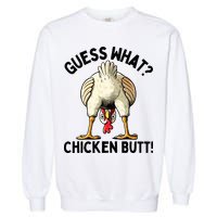 Guess What Chicken Butt! Garment-Dyed Sweatshirt