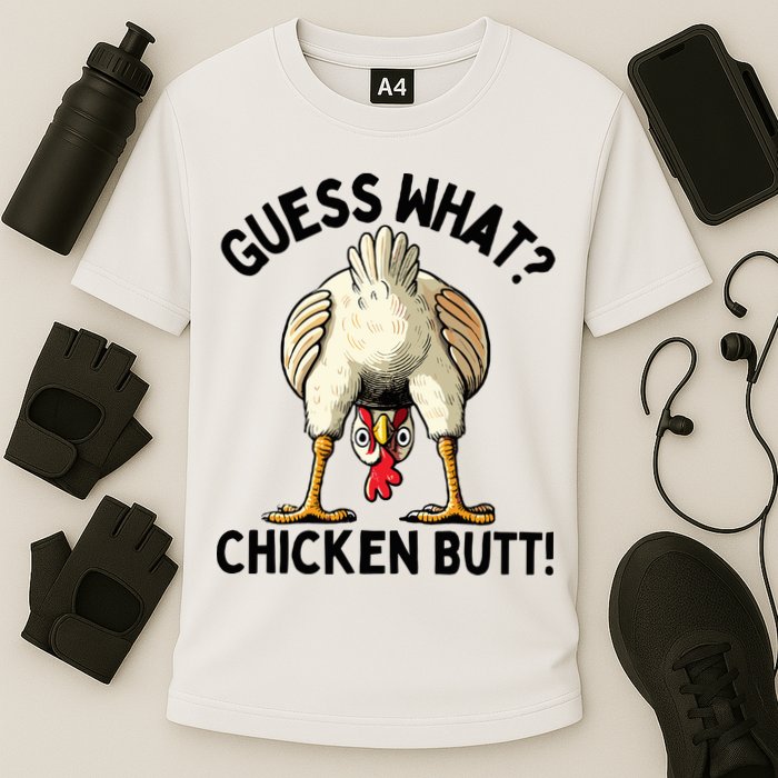 Guess What Chicken Butt! Performance Shirt