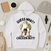 Guess What Chicken Butt! Hoodie