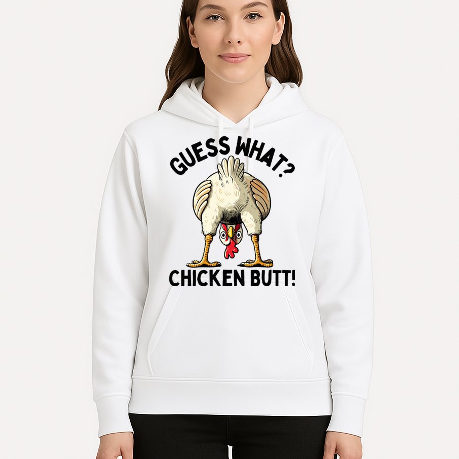Guess What Chicken Butt! Hoodie