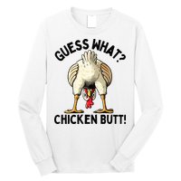 Guess What Chicken Butt! Long Sleeve Shirt