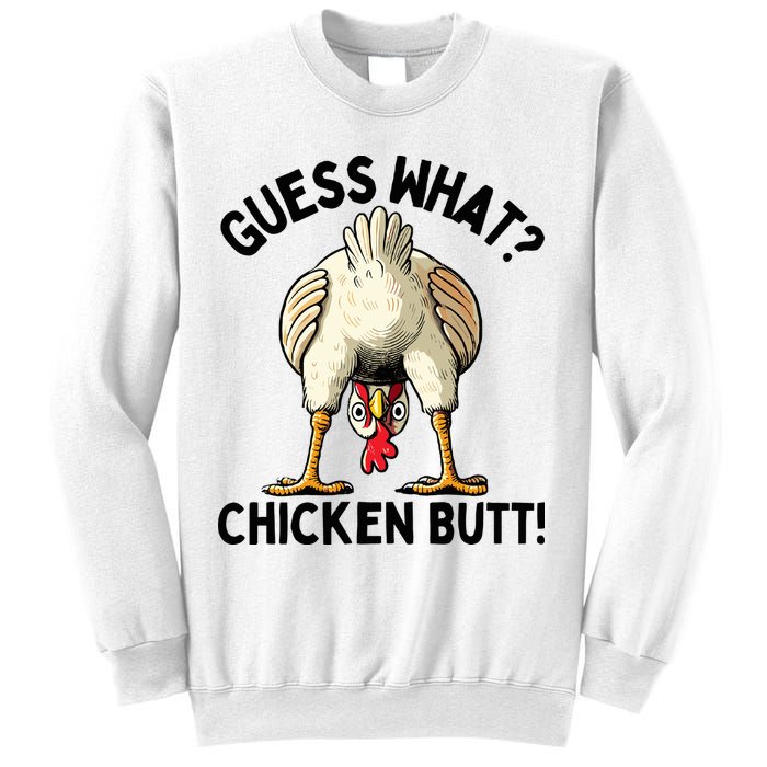 Guess What Chicken Butt! Sweatshirt