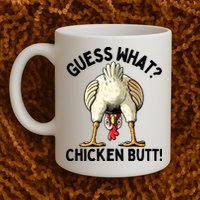 Guess What Chicken Butt! Mug