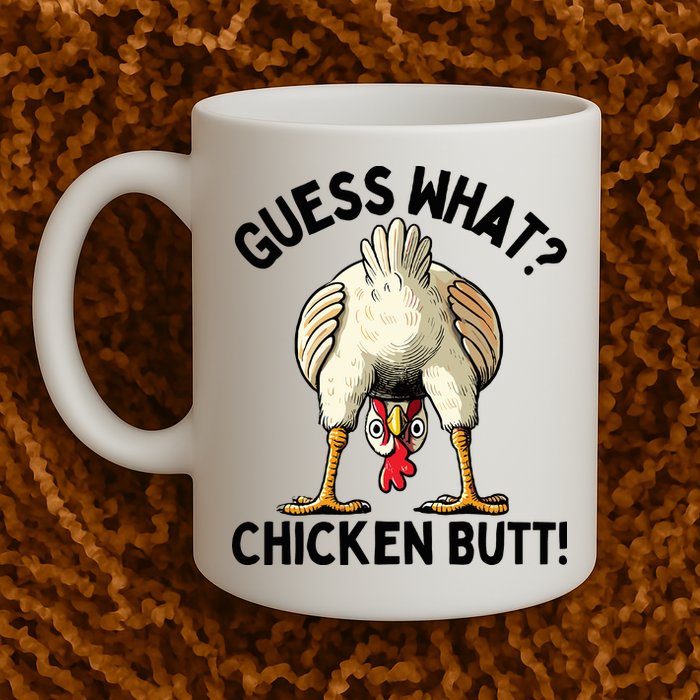 Guess What Chicken Butt! Mug