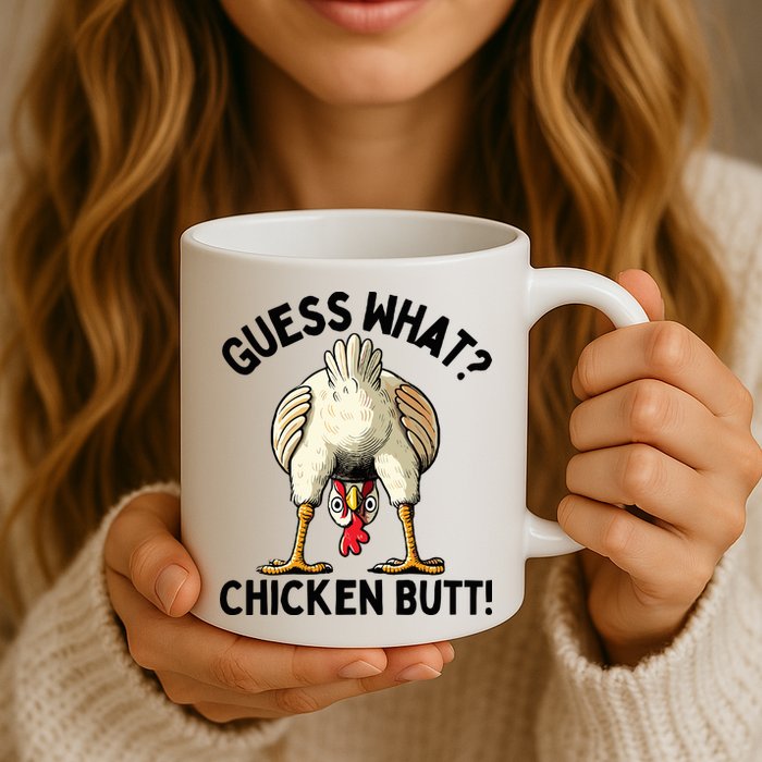 Guess What Chicken Butt! Mug