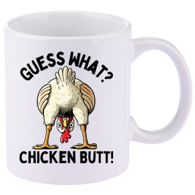 Guess What Chicken Butt! 11oz C Handle Ceramic Mug