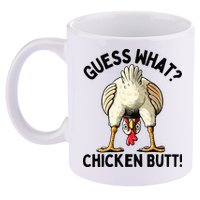 Guess What Chicken Butt! 11oz C Handle Ceramic Mug