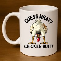Guess What Chicken Butt! 11oz C Handle Ceramic Mug