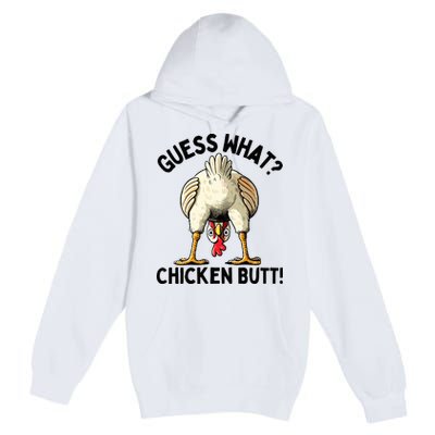 Guess What Chicken Butt! Premium Pullover Hoodie