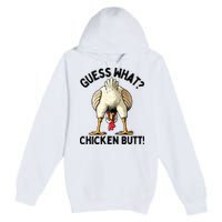 Guess What Chicken Butt! Premium Pullover Hoodie