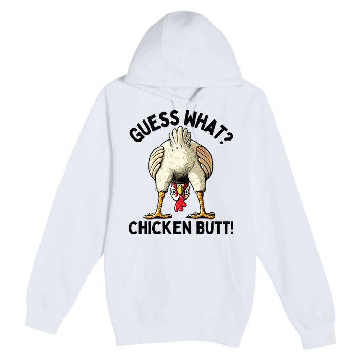 Guess What Chicken Butt! Premium Pullover Hoodie