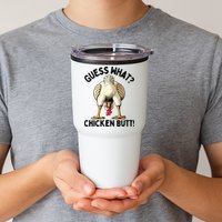 Guess What Chicken Butt! Tumbler