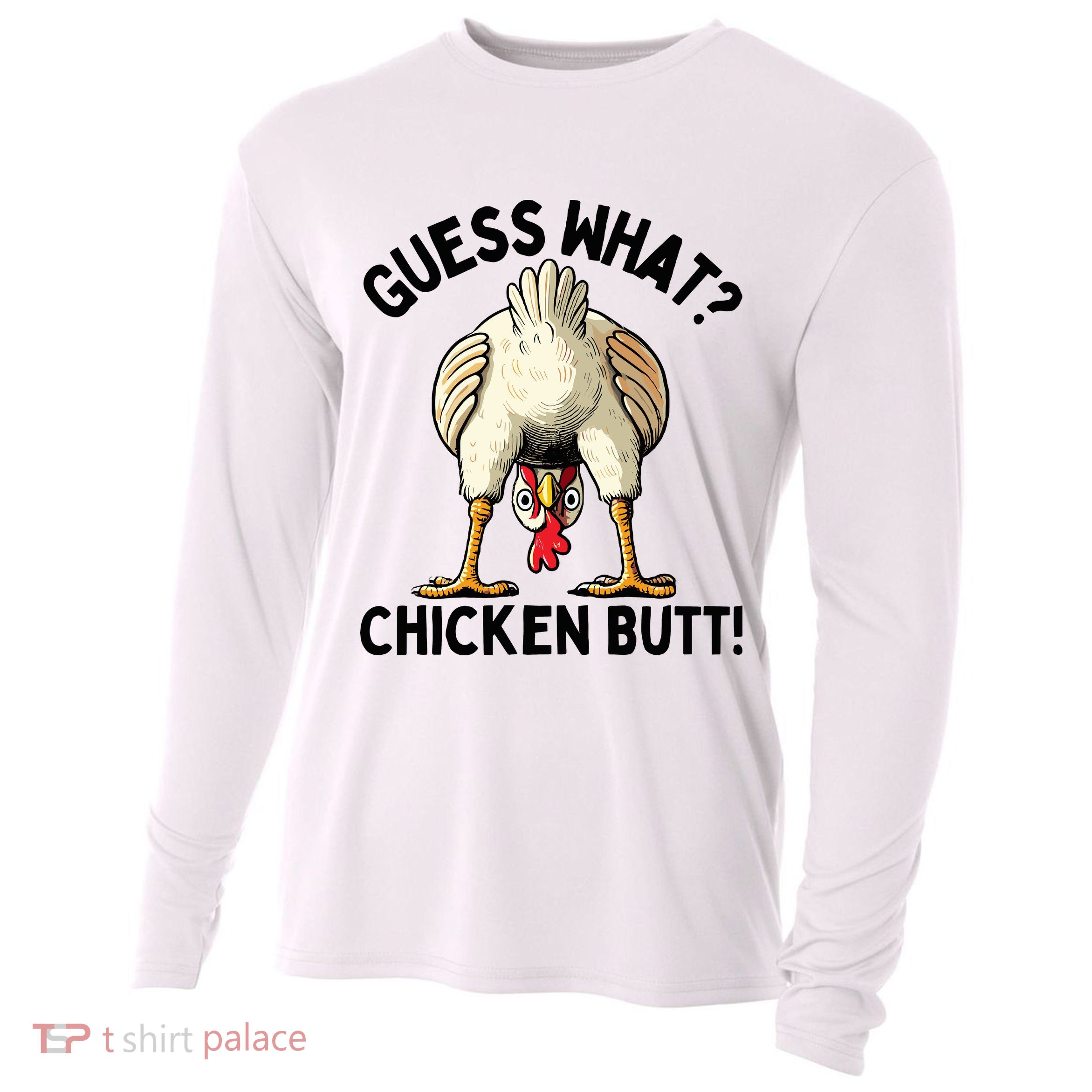 Guess What Chicken Butt! Cooling Performance Long Sleeve Crew