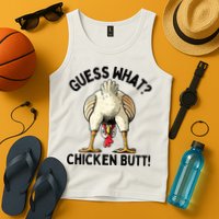 Guess What Chicken Butt! Tank Top