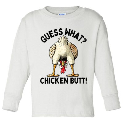 Guess What Chicken Butt! Toddler Long Sleeve Shirt