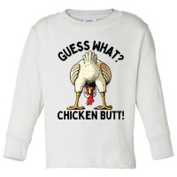 Guess What Chicken Butt! Toddler Long Sleeve Shirt