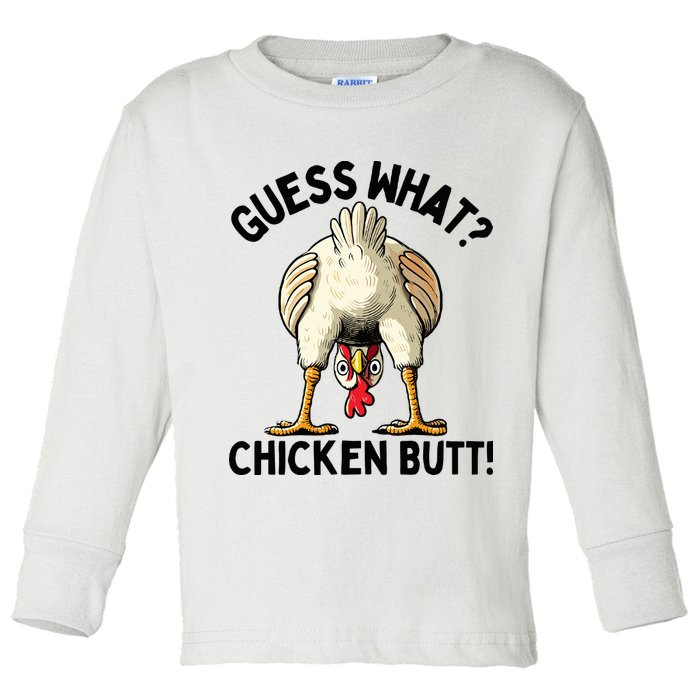 Guess What Chicken Butt! Toddler Long Sleeve Shirt