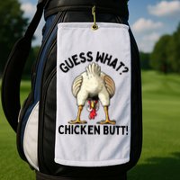Guess What Chicken Butt! Golf Towel