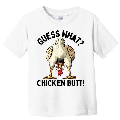 Guess What Chicken Butt! Toddler T-Shirt
