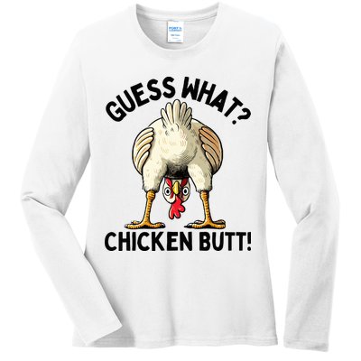 Guess What Chicken Butt! Ladies Long Sleeve Shirt