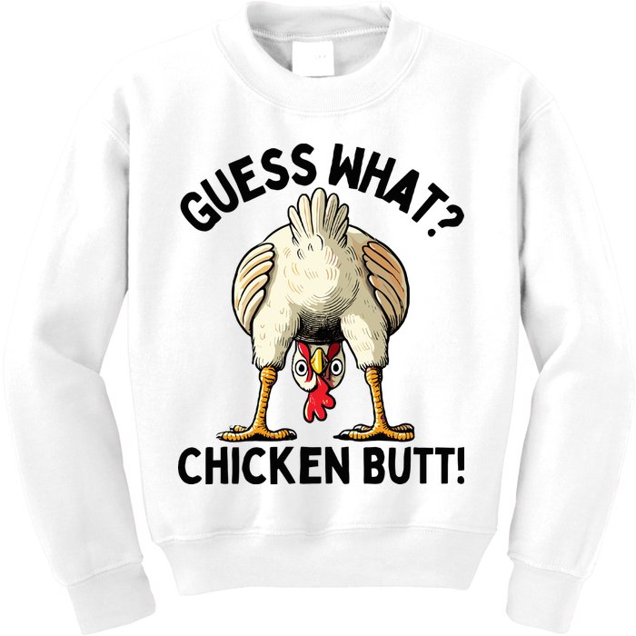 Guess What Chicken Butt! Kids Sweatshirt