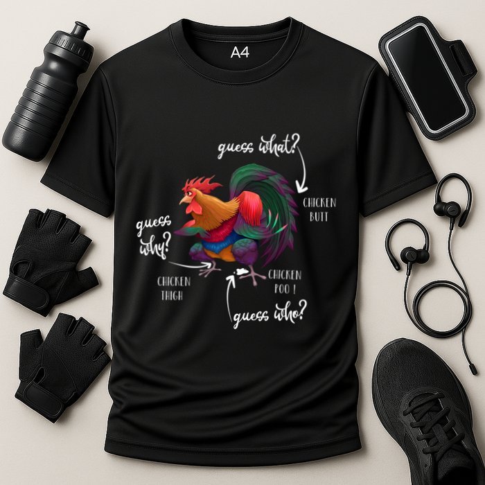 Guess What Chicken Butt Guess Why Chicke Thigh Guess Who Poo Gift Performance Shirt