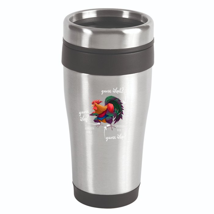 Guess What Chicken Butt Guess Why Chicke Thigh Guess Who Poo Gift 16oz Travel Tumbler