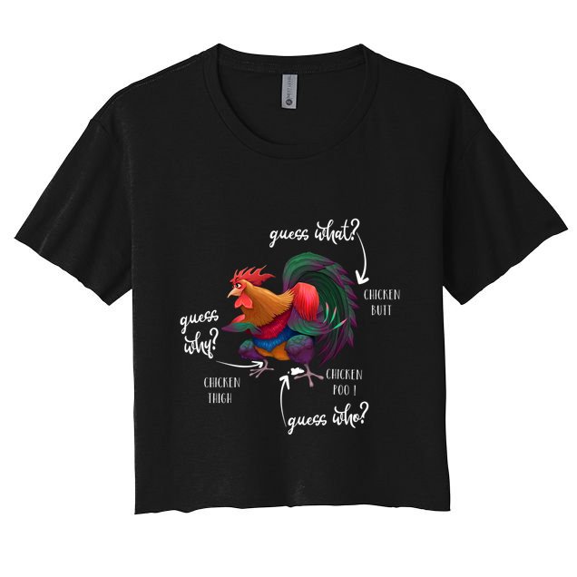 Guess What Chicken Butt Guess Why Chicke Thigh Guess Who Poo Gift Crop Top