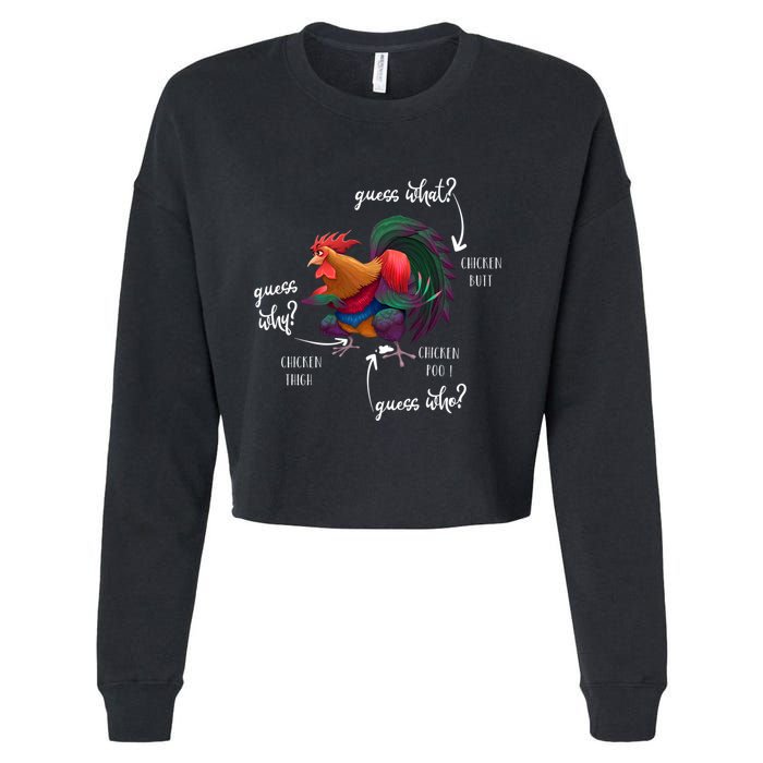 Guess What Chicken Butt Guess Why Chicke Thigh Guess Who Poo Gift Cropped Pullover Crew