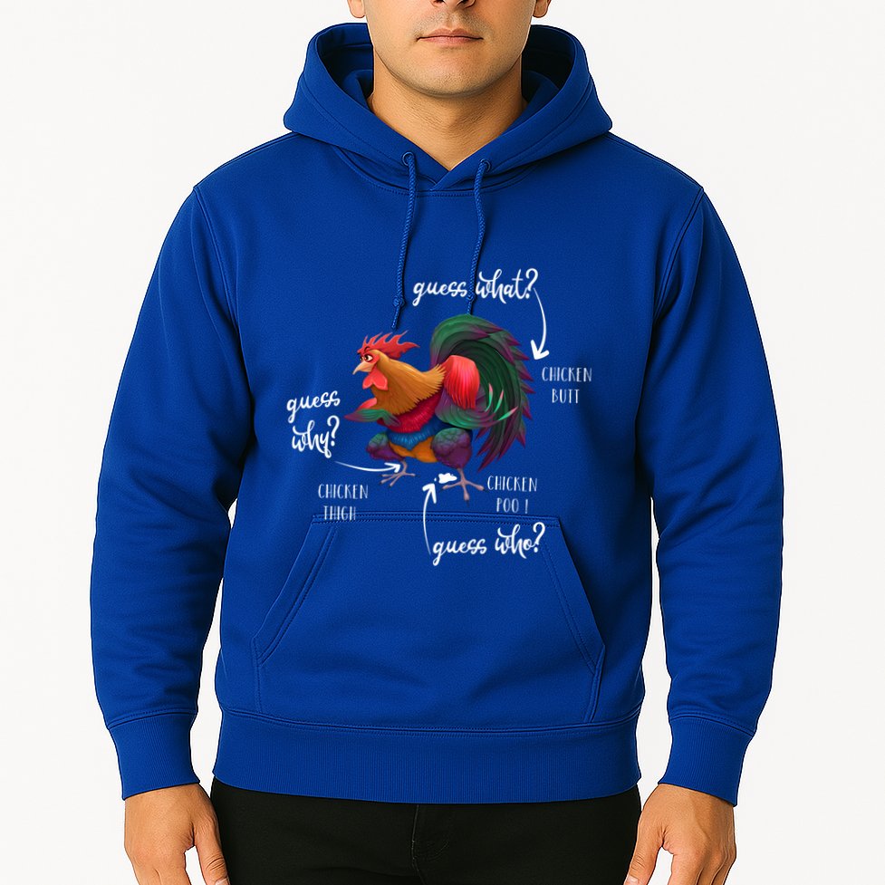 Guess What Chicken Butt Guess Why Chicke Thigh Guess Who Poo Gift Hoodie