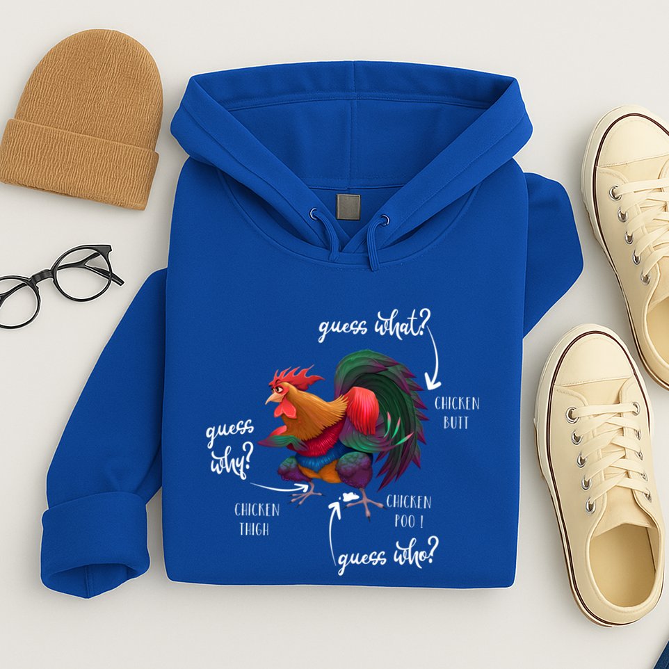 Guess What Chicken Butt Guess Why Chicke Thigh Guess Who Poo Gift Hoodie