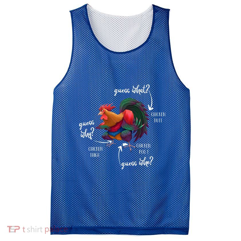 Guess What Chicken Butt Guess Why Chicke Thigh Guess Who Poo Gift Mesh Reversible Basketball Jersey Tank