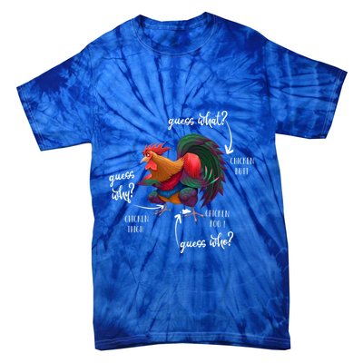 Guess What Chicken Butt Guess Why Chicke Thigh Guess Who Poo Gift Tie-Dye T-Shirt