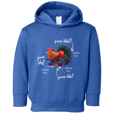 Guess What Chicken Butt Guess Why Chicke Thigh Guess Who Poo Gift Toddler Hoodie