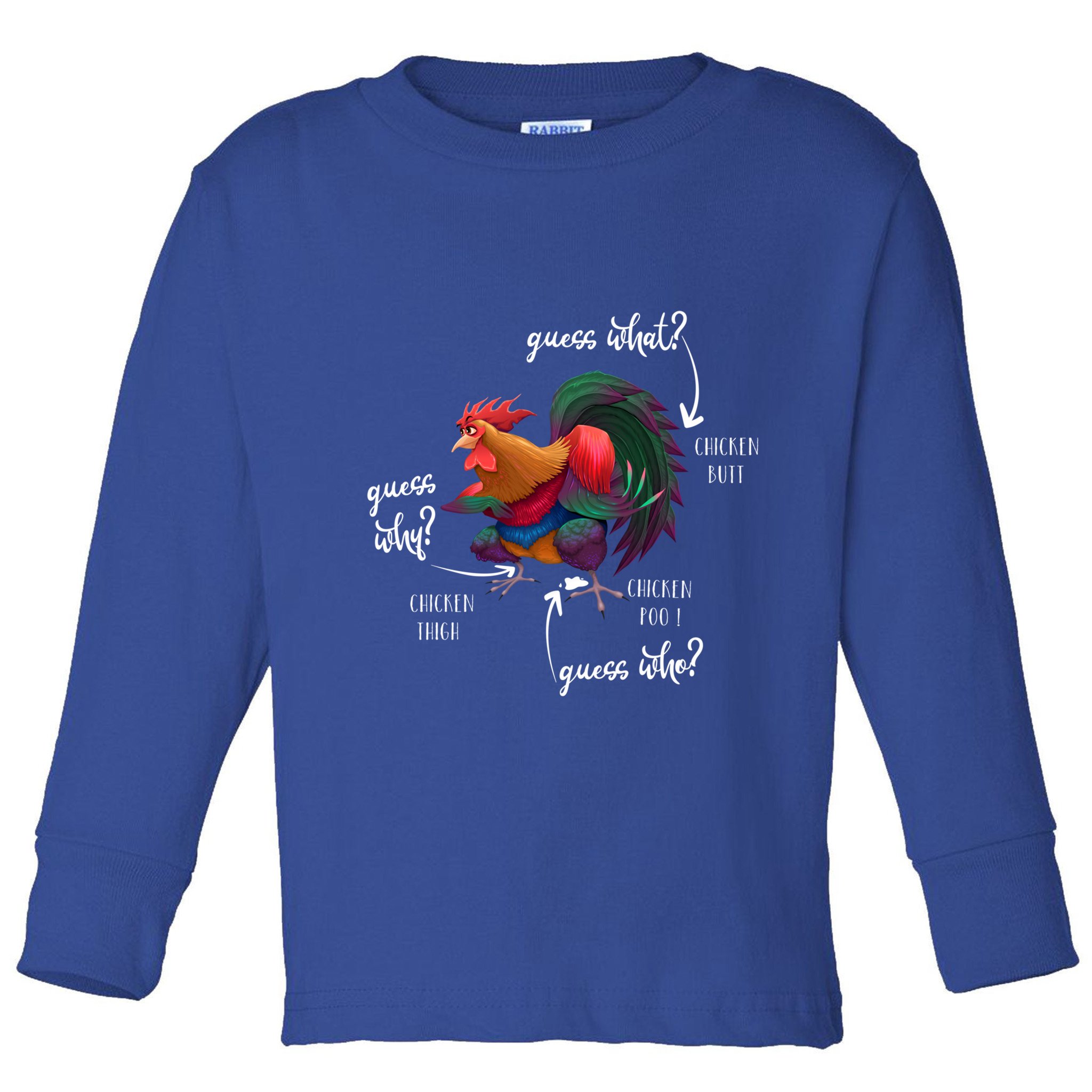 Guess What Chicken Butt Guess Why Chicke Thigh Guess Who Poo Gift Toddler Long Sleeve Shirt