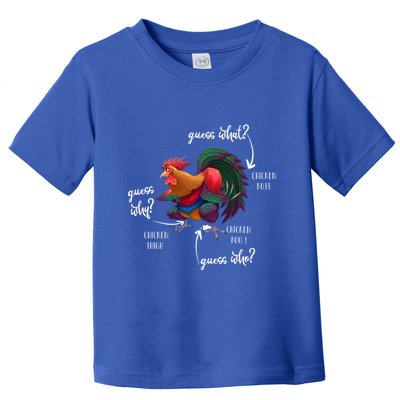 Guess What Chicken Butt Guess Why Chicke Thigh Guess Who Poo Gift Toddler T-Shirt