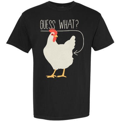 Guess What Chicken Butt Garment-Dyed Heavyweight T-Shirt