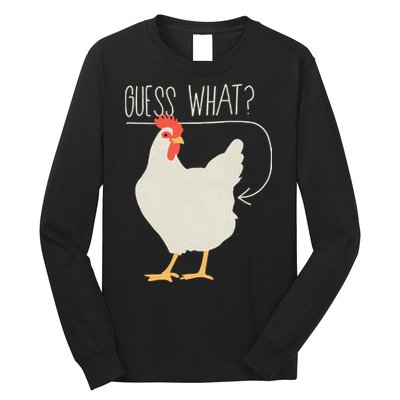 Guess What Chicken Butt Long Sleeve Shirt