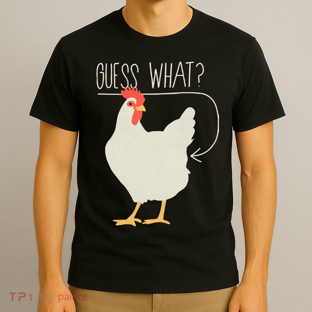 Guess What Chicken Butt T-Shirt