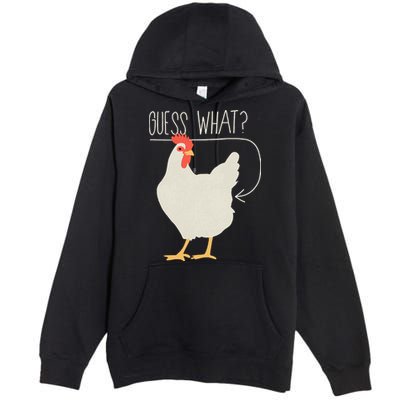 Guess What Chicken Butt Premium Pullover Hoodie