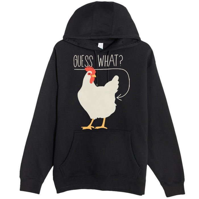 Guess What Chicken Butt Premium Pullover Hoodie