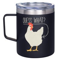Guess What Chicken Butt 12oz Stainless Steel Coffee Mug