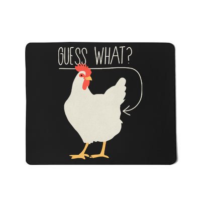 Guess What Chicken Butt Mousepad