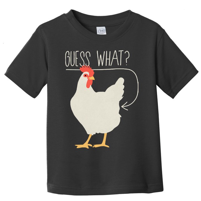 Guess What Chicken Butt Toddler T-Shirt