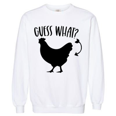 Guess What Chicken Butt Funny Rhyme Song Chicken Lovers Garment-Dyed Sweatshirt