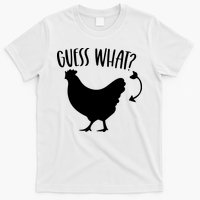 Guess What Chicken Butt Funny Rhyme Song Chicken Lovers T-Shirt