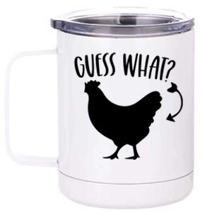 Guess What Chicken Butt Funny Rhyme Song Chicken Lovers 12 oz Stainless Steel Tumbler Cup