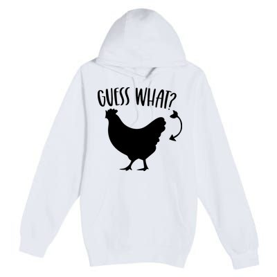 Guess What Chicken Butt Funny Rhyme Song Chicken Lovers Premium Pullover Hoodie